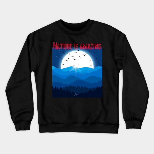 Nature is amazing Crewneck Sweatshirt by Funtomass